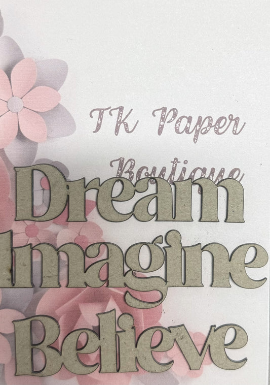 TK Paper Boutique Laser Chipboard - Dream Imagine Believe