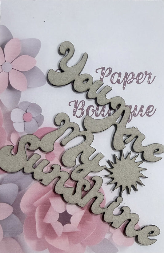 TK Paper Boutique Laser Chipboard - You Are My Sunshine