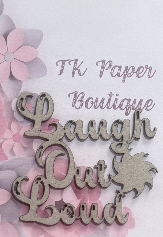 TK Paper Boutique Laser Acrylic Cut Out - Laugh Out Loud