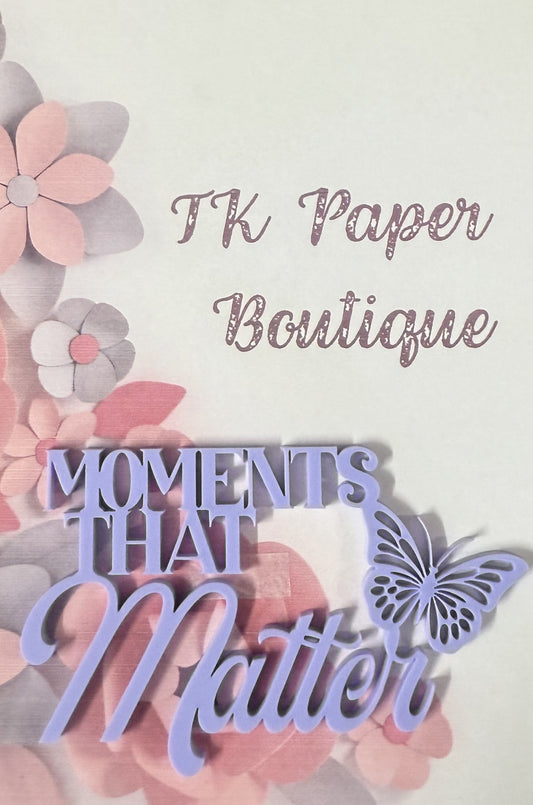 TK Paper Boutique Laser Acrylic Cut Out- Moments that Matter-Violet